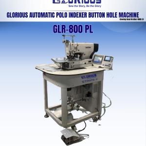 Glorious GLR-800 PL Automatic Polo Indexer Button Hole Machine